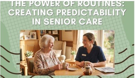 The Power of Routines: Creating Predictability in Senior Care